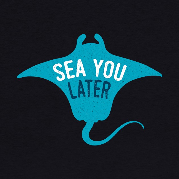 Sea You Later by oddmatter